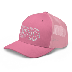 Guilty of Making America Great Again Trucker Cap