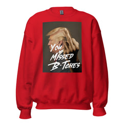 You Missed B*tches Sweatshirt