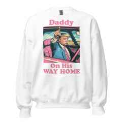 Daddy On His Way Home Sweatshirt