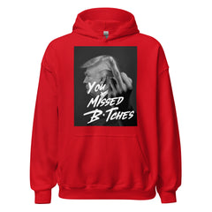 You Missed B*tches Hoodie