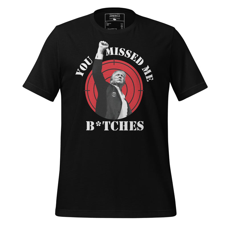 You Missed Me B*tches Tee