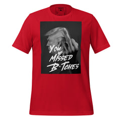 You Missed B*tches Tee