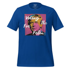 Voting For The Felon Tee