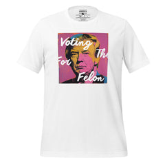 Voting For The Felon Tee