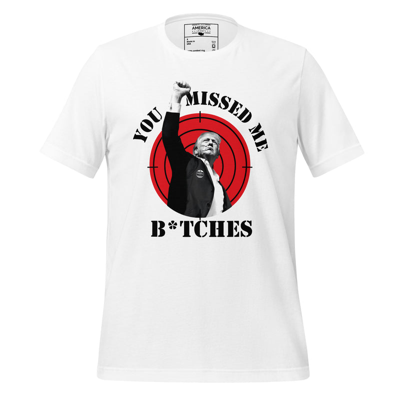 You Missed Me B*tches Tee