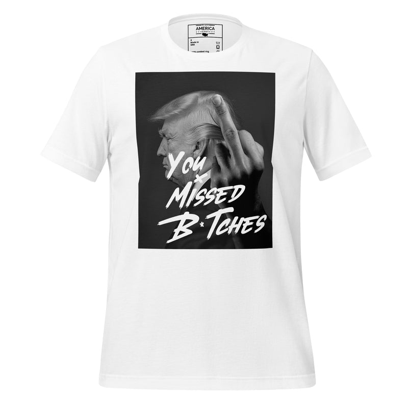 You Missed B*tches Tee