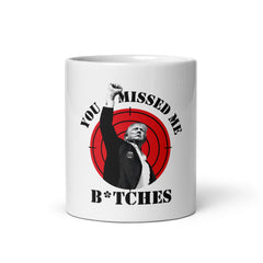 You Missed Me B*tches Mug