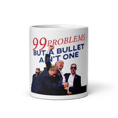 99 Problems But A Bullet Ain't One Mug