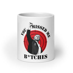 You Missed Me B*tches Mug